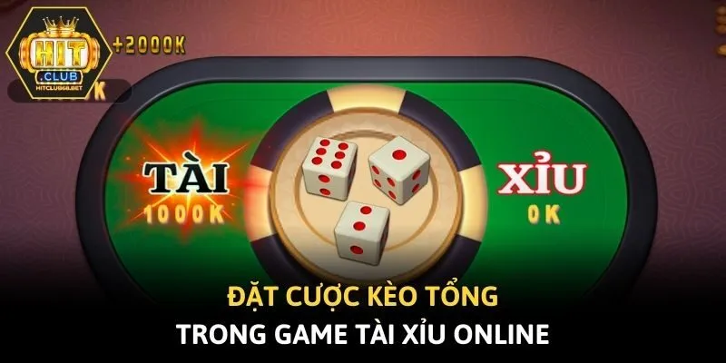 Đặt cược kèo tổng trong game tài xỉu online