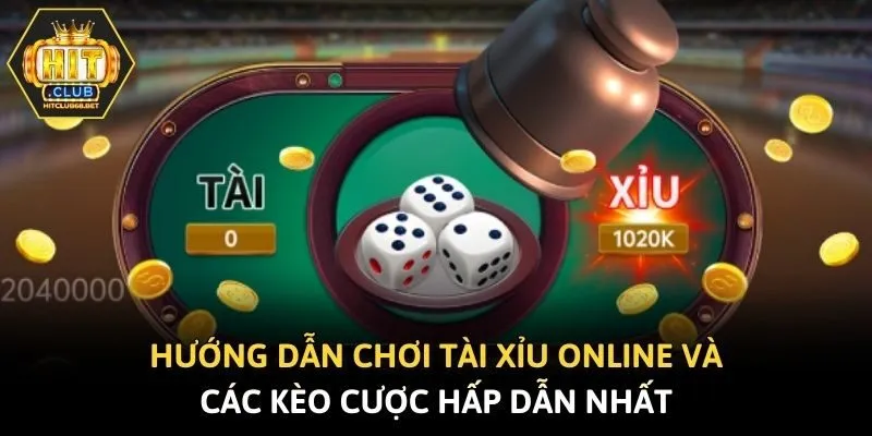 Hướng Dẫn Chơi Tài Xỉu Online Và Các Kèo Cược Hấp Dẫn Nhất